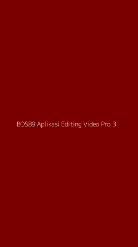 Tampilan Antarmuka Aplikasi Bos89 Aplikasi Editing Video Pro - 3