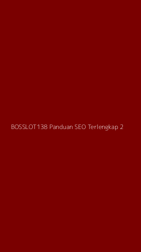Tampilan Antarmuka Aplikasi Bosslot138 Panduan Seo Terlengkap - 2