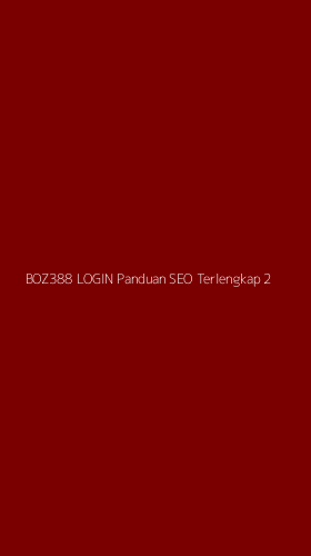 Tampilan Antarmuka Aplikasi Boz388 Login Panduan Seo Terlengkap - 2