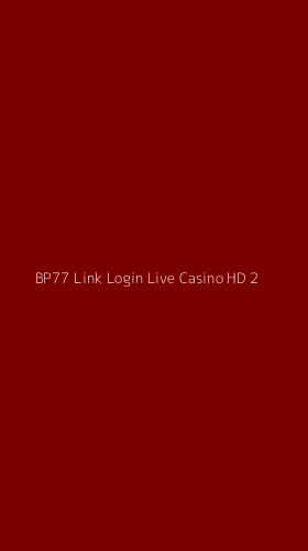 Tampilan Antarmuka Aplikasi Bp77 Link Login Live Casino Hd - 2