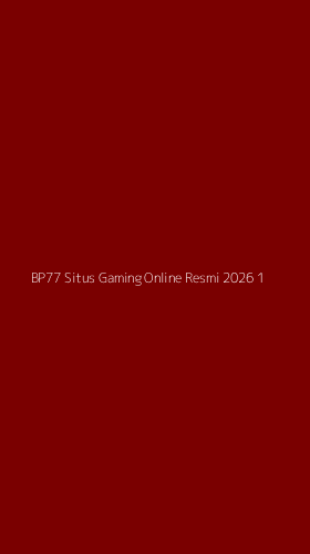 Tampilan Antarmuka Aplikasi Bp77 Situs Gaming Online Resmi 2026 - 1