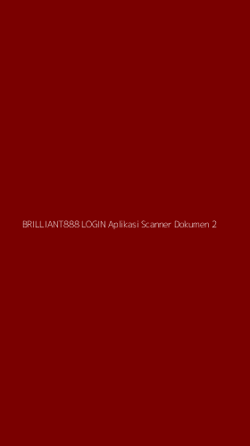 Tampilan Antarmuka Aplikasi Brilliant888 Login Aplikasi Scanner Dokumen - 2