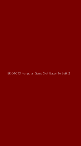 Tampilan Antarmuka Aplikasi Briototo Kumpulan Game Slot Gacor Terbaik - 2