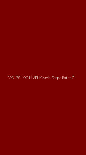 Tampilan Antarmuka Aplikasi Bro138 Login Vpn Gratis Tanpa Batas - 2