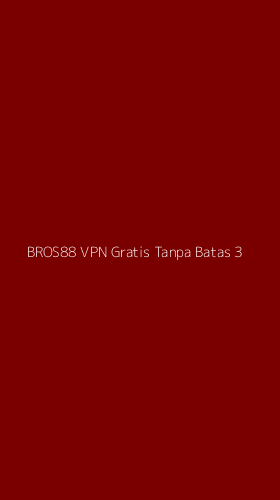Tampilan Antarmuka Aplikasi Bros88 Vpn Gratis Tanpa Batas - 3