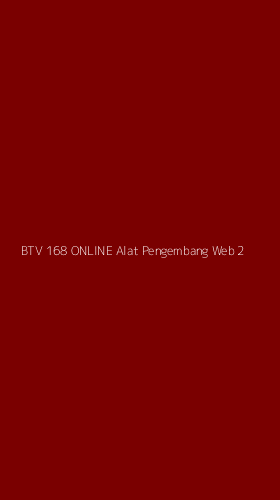 Tampilan Antarmuka Aplikasi Btv 168 Online Alat Pengembang Web - 2