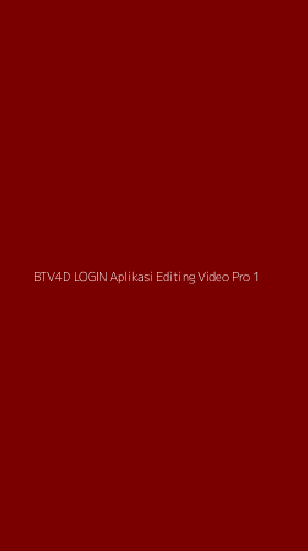 Tampilan Antarmuka Aplikasi Btv4d Login Aplikasi Editing Video Pro - 1