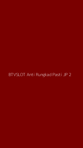 Tampilan Antarmuka Aplikasi Btvslot Anti Rungkad Pasti Jp - 2