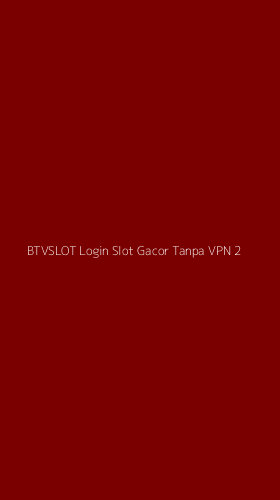 Tampilan Antarmuka Aplikasi Btvslot Login Slot Gacor Tanpa Vpn - 2