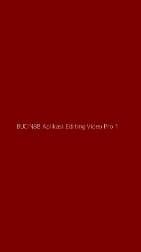 Tampilan Antarmuka Aplikasi Bucin88 Aplikasi Editing Video Pro - 1