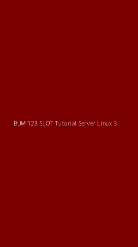 Tampilan Antarmuka Aplikasi Bumi123 Slot Tutorial Server Linux - 3