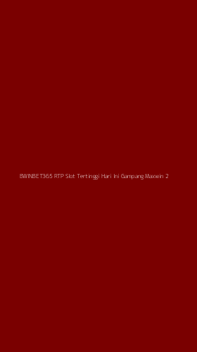 Tampilan Antarmuka Aplikasi Bwinbet365 Rtp Slot Tertinggi Hari Ini Gampang Maxwin - 2