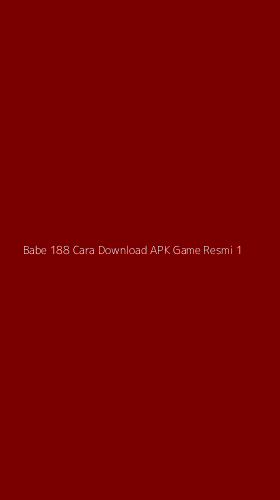 Tampilan Antarmuka Aplikasi Babe 188 Cara Download Apk Game Resmi - 1