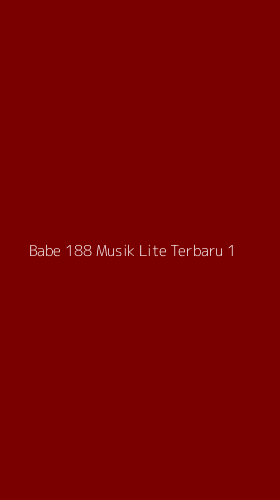 Tampilan Antarmuka Aplikasi Babe 188 Musik Lite Terbaru - 1