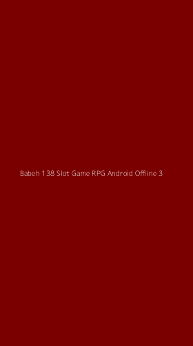 Tampilan Antarmuka Aplikasi Babeh 138 Slot Game Rpg Android Offline - 3