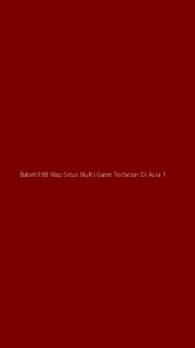Tampilan Antarmuka Aplikasi Babeh188 Wap Situs Multi Game Terbesar Di Asia - 1