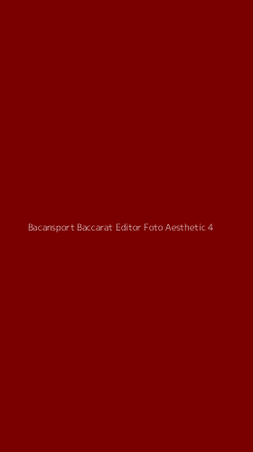 Tampilan Antarmuka Aplikasi Bacansport Baccarat Editor Foto Aesthetic - 4