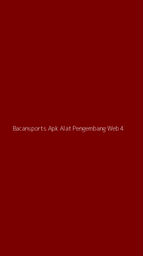 Tampilan Antarmuka Aplikasi Bacansports Apk Alat Pengembang Web - 4