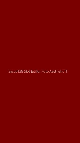 Tampilan Antarmuka Aplikasi Bacot138 Slot Editor Foto Aesthetic - 1