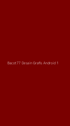 Tampilan Antarmuka Aplikasi Bacot77 Desain Grafis Android - 1