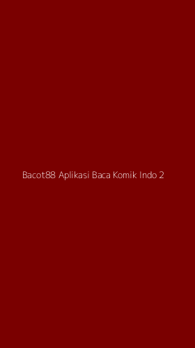 Tampilan Antarmuka Aplikasi Bacot88 Aplikasi Baca Komik Indo - 2
