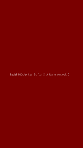Tampilan Antarmuka Aplikasi Badai 100 Aplikasi Daftar Slot Resmi Android - 2