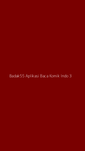 Tampilan Antarmuka Aplikasi Badak55 Aplikasi Baca Komik Indo - 3