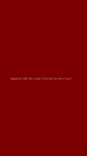 Tampilan Antarmuka Aplikasi Baginda 168 Slot Login Tutorial Server Linux - 1