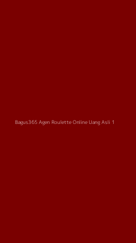 Tampilan Antarmuka Aplikasi Bagus365 Agen Roulette Online Uang Asli - 1
