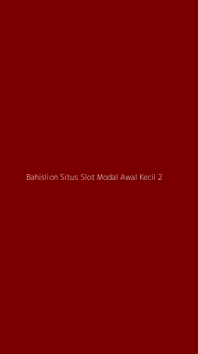 Tampilan Antarmuka Aplikasi Bahislion Situs Slot Modal Awal Kecil - 2