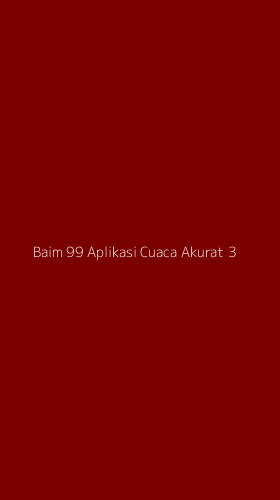 Tampilan Antarmuka Aplikasi Baim 99 Aplikasi Cuaca Akurat - 3