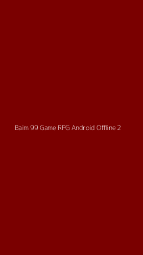 Tampilan Antarmuka Aplikasi Baim 99 Game Rpg Android Offline - 2