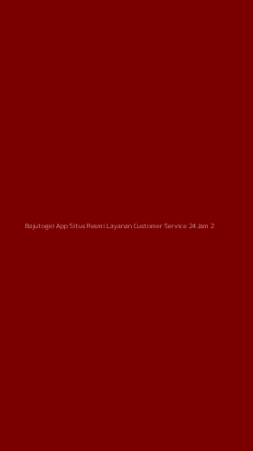 Tampilan Antarmuka Aplikasi Bajutogel App Situs Resmi Layanan Customer Service 24jam - 2