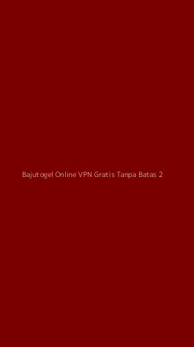 Tampilan Antarmuka Aplikasi Bajutogel Online Vpn Gratis Tanpa Batas - 2