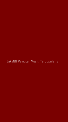 Tampilan Antarmuka Aplikasi Baka88 Pemutar Musik Terpopuler - 3