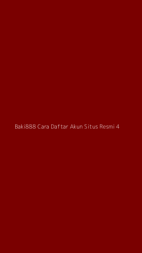 Tampilan Antarmuka Aplikasi Baki888 Cara Daftar Akun Situs Resmi - 4