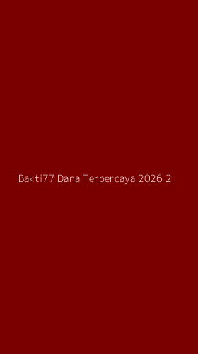 Tampilan Antarmuka Aplikasi Bakti77 Dana Terpercaya 2026 - 2