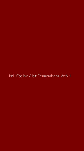 Tampilan Antarmuka Aplikasi Bali Casino Alat Pengembang Web - 1