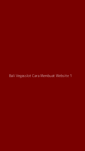 Tampilan Antarmuka Aplikasi Bali Vegasslot Cara Membuat Website - 1