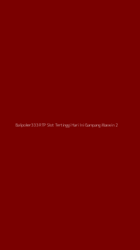 Tampilan Antarmuka Aplikasi Balipoker333 Rtp Slot Tertinggi Hari Ini Gampang Maxwin - 2