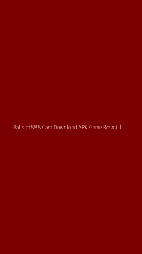 Tampilan Antarmuka Aplikasi Balislot888 Cara Download Apk Game Resmi - 1
