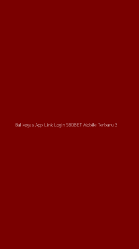 Tampilan Antarmuka Aplikasi Balivegas App Link Login Sbobet Mobile Terbaru - 3