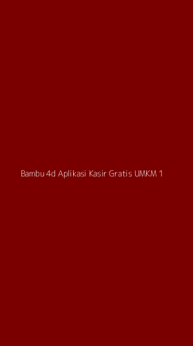 Tampilan Antarmuka Aplikasi Bambu 4d Aplikasi Kasir Gratis Umkm - 1