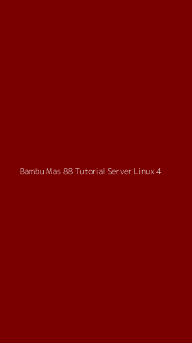 Tampilan Antarmuka Aplikasi Bambu Mas 88 Tutorial Server Linux - 4