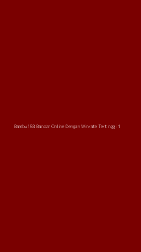 Tampilan Antarmuka Aplikasi Bambu188 Bandar Online Dengan Winrate Tertinggi - 1