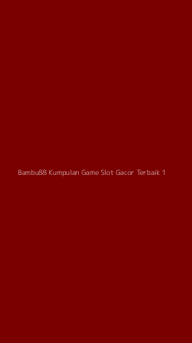 Tampilan Antarmuka Aplikasi Bambu88 Kumpulan Game Slot Gacor Terbaik - 1