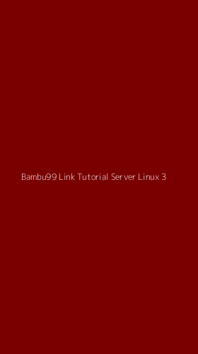 Tampilan Antarmuka Aplikasi Bambu99 Link Tutorial Server Linux - 3