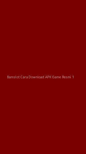 Tampilan Antarmuka Aplikasi Bamslot Cara Download Apk Game Resmi - 1