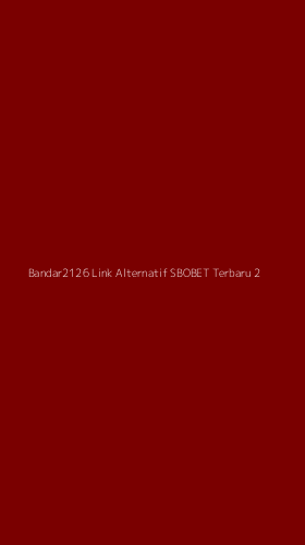 Tampilan Antarmuka Aplikasi Bandar2126 Link Alternatif Sbobet Terbaru - 2