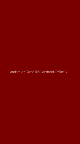 Tampilan Antarmuka Aplikasi Bandarslot Game Rpg Android Offline - 2